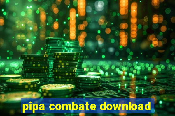 pipa combate download